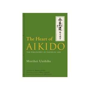  Heart of Aikido The Philosophy of Takemusu Aiki Book by 