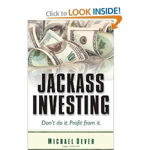  Jackass Investing Dont do it. Profit from it. [Hardcover 