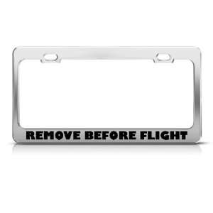  Remove Before Flight Humor Funny Metal license plate frame 