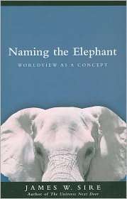 Naming the Elephant Worldview as a Concept, (083082779X), James W 