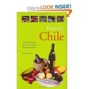 com Tasting Chile A Celebration of Authentic Chilean Foods and Wines 