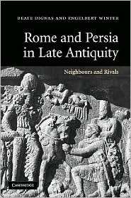 Rome and Persia in Late Antiquity Neighbours and Rivals, (052184925X 