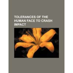   the human face to crash impact (9781234391126) U.S. Government Books