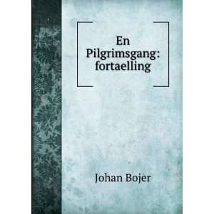  En Pilgrimsgang fortaelling Johan Bojer Books