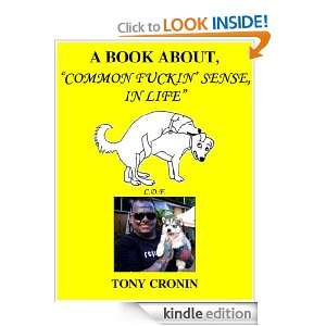 Book About Common Fuckin Sense, in Life Tony Cronin  