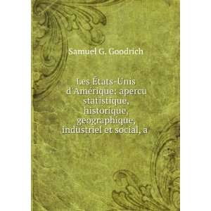   , geographique, industriel et social, a . Samuel G. Goodrich Books