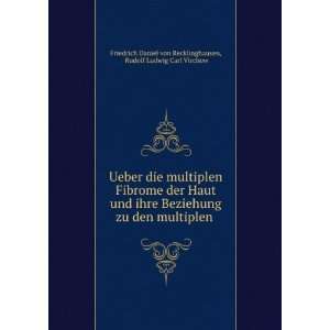   Rudolf Ludwig Carl Virchow Friedrich Daniel von Recklinghausen Books