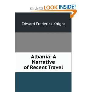  Albania A Narrative of Recent Travel Edward Frederick 