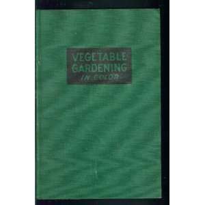  Vegetable Gardening in Color Daniel J. Foley Books