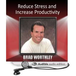 Reduce Stress and Increase Productivity