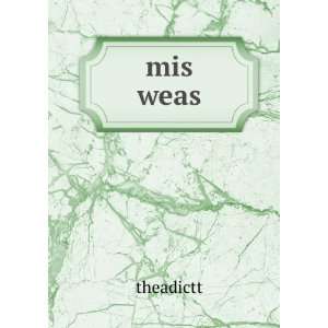  mis weas theadictt Books