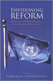 Envisioning Reform Enhancing un Accountability in the 21st Century 