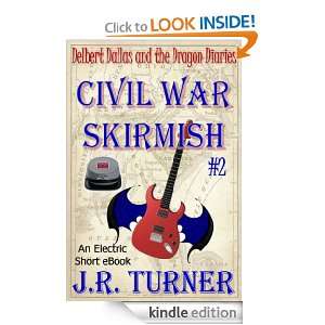 Civil War Skirmish (Delbert Dallas and the Dragon Diaries) J.R 