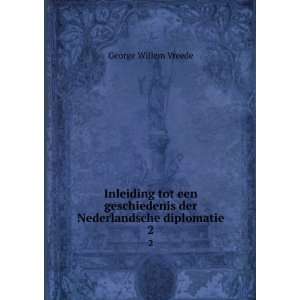   der Nederlandsche diplomatie. 2 George Willem Vreede Books