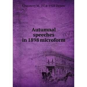   speeches in 1898 microform Chauncey M. 1834 1928 Depew Books