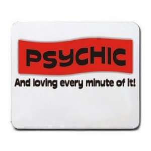  PSYCHIC And loving every minute of it Mousepad Office 