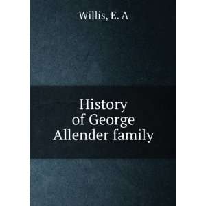  History of George Allender family E. A Willis Books