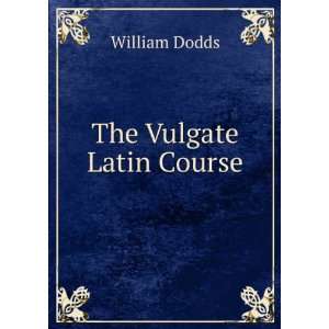  The Vulgate Latin Course William Dodds Books
