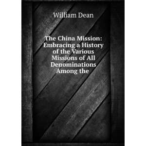   Various Missions of All Denominations Among the . William Dean Books