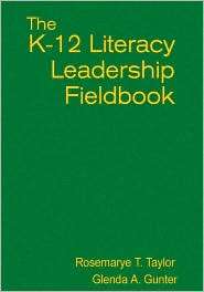 The K 12 Literacy Leadership Fieldbook, (1412917506), Rosemarye T 