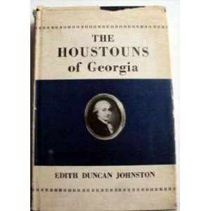  The Houstouns of Georgia Edith Duncan Johnston Books