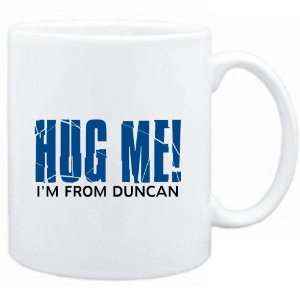    Mug White  HUG ME, IM FROM Duncan  Usa Cities