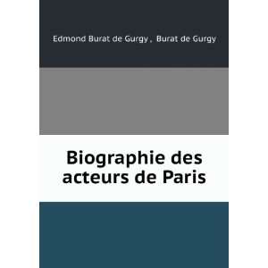   des acteurs de Paris Burat de Gurgy Edmond Burat de Gurgy  Books