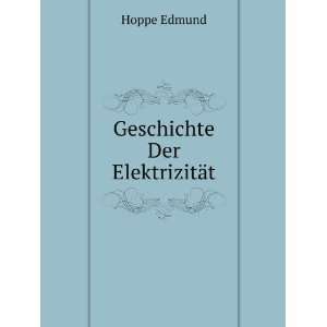  Geschichte Der ElektrizitÃ¤t Hoppe Edmund Books