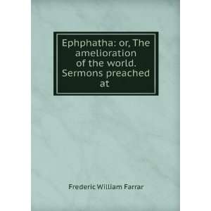  Ephphatha or, The amelioration of the world. Sermons 