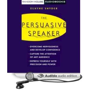   The Persuasive Speaker (Audible Audio Edition) Elayne Snyder Books