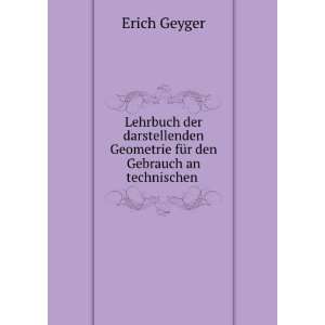   Geometrie fÃ¼r den Gebrauch an technischen . Erich Geyger Books