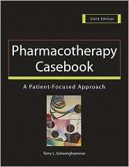 Pharmacotherapy Casebook A Patient Focused Approach, (0071433600 