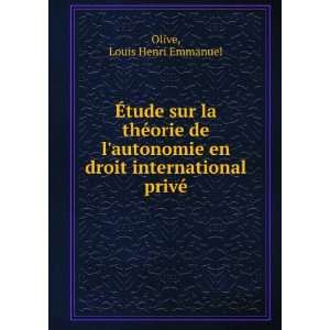   en droit international privÃ© Louis Henri Emmanuel Olive Books