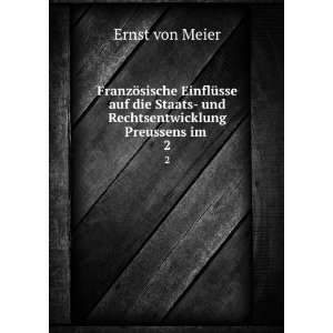   Staats  und Rechtsentwicklung Preussens im . 2 Ernst von Meier Books