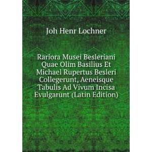   Ad Vivum Incisa Evulgarunt (Latin Edition) Joh Henr Lochner Books