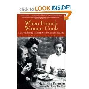  When French Women Cook A Gastronomic Memoir with Over 250 Recipes 