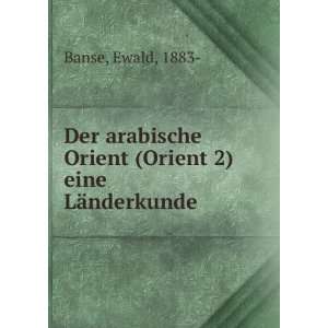   Orient (Orient 2) eine LÃ¤nderkunde Ewald, 1883  Banse Books