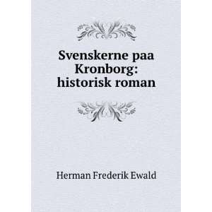   Svenskerne paa Kronborg historisk roman Herman Frederik Ewald Books