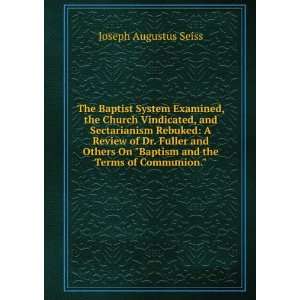   On Baptism and the Terms of Communion. Joseph Augustus Seiss Books