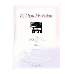  Be Thou My Vision 10 Meditative Hymns for Piano Musical 