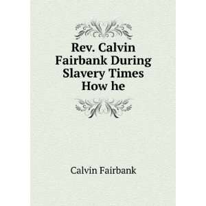   good fight to prepare the way. Calvin, 1816 1898 Fairbank Books