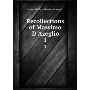   of Massimo DAzeglio. 1 Massimo d Azeglio Andrea Maffei  Books
