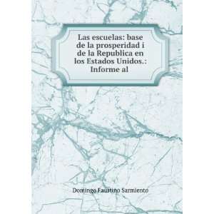   Unidos. Informe al . Domingo Faustino Sarmiento  Books