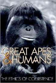 Great Apes and Humans The Ethics of Coexistence, (1560989696), Arnold 