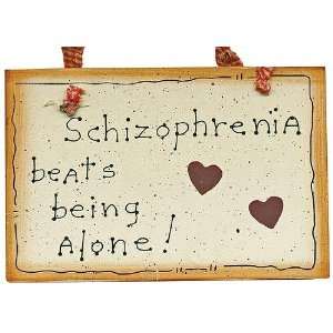  Schizophrenia beats being Alone Wood Sign Arts, Crafts 
