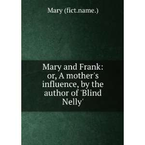  Mary and Frank or, A mothers influence, by the author of 