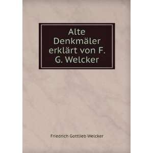   ler erklÃ¤rt von F. G. Welcker. Friedrich Gottlieb Welcker Books
