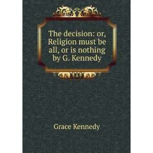   must be all, or is nothing by G. Kennedy. Grace Kennedy Books
