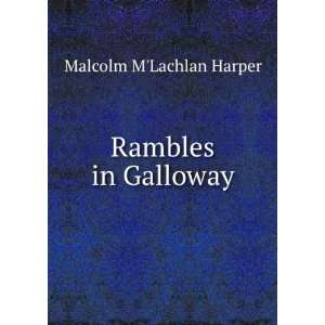  Rambles in Galloway Malcolm MLachlan Harper Books