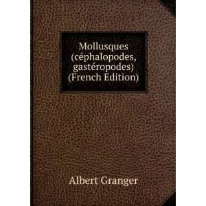   phalopodes, gastÃ©ropodes) (French Edition) Albert Granger Books